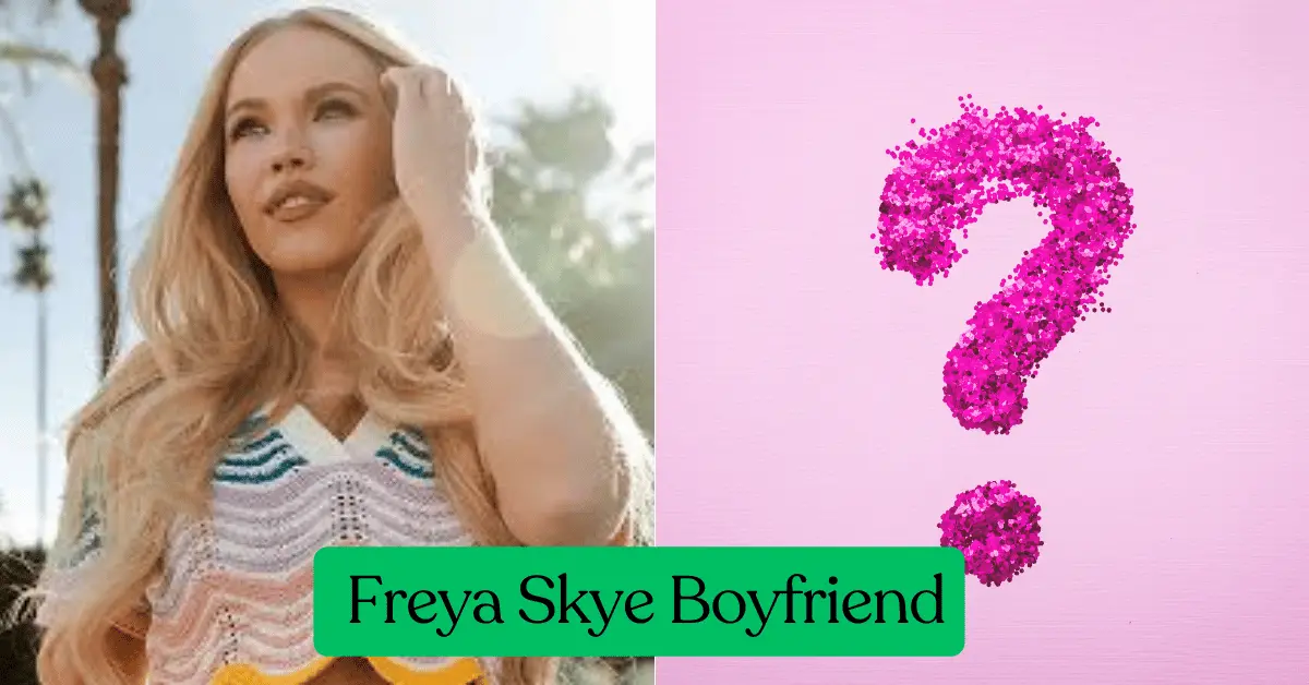 Freya Skye Boyfriend