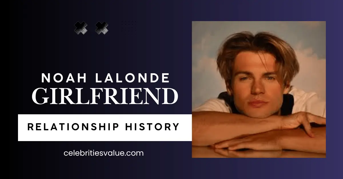Noah Lalonde Girlfriend